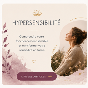 des articles pour comprendre et apprivoiser son hypersensibilité